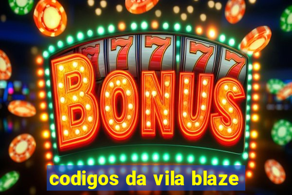 codigos da vila blaze